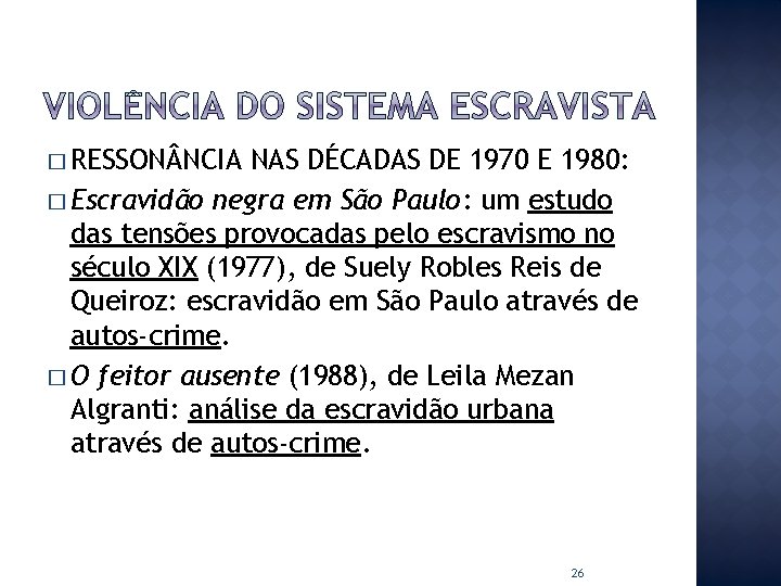 � RESSON NCIA NAS DÉCADAS DE 1970 E 1980: � Escravidão negra em São