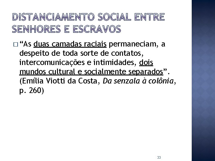 � “As duas camadas raciais permaneciam, a despeito de toda sorte de contatos, intercomunicações