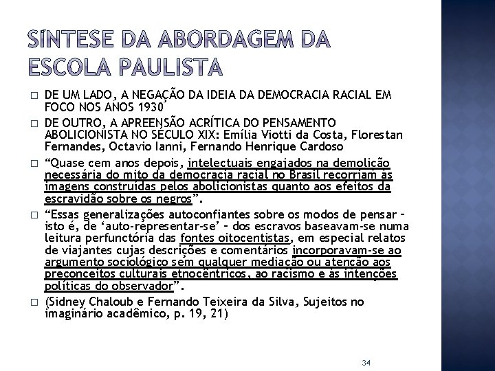 � � � DE UM LADO, A NEGAÇÃO DA IDEIA DA DEMOCRACIAL EM FOCO