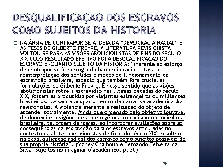 � NA NSIA DE CONTRAPOR-SE À IDEIA DA “DEMOCRACIAL” E ÀS TESES DE GILBERTO