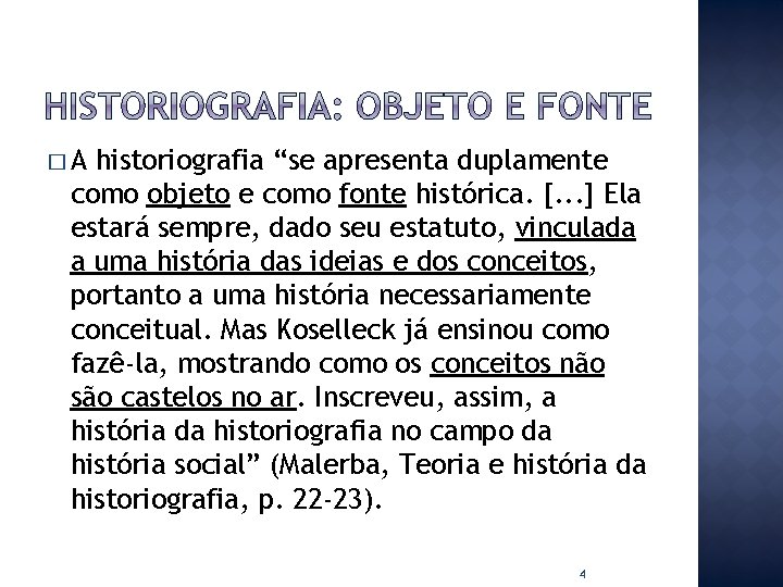 �A historiografia “se apresenta duplamente como objeto e como fonte histórica. [. . .