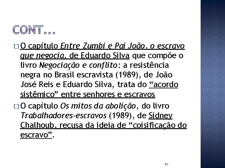 �O capítulo Entre Zumbi e Pai João, o escravo que negocia, de Eduardo Silva