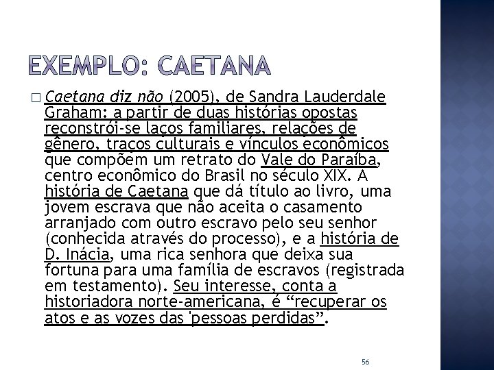 � Caetana diz não (2005), de Sandra Lauderdale Graham: a partir de duas histórias