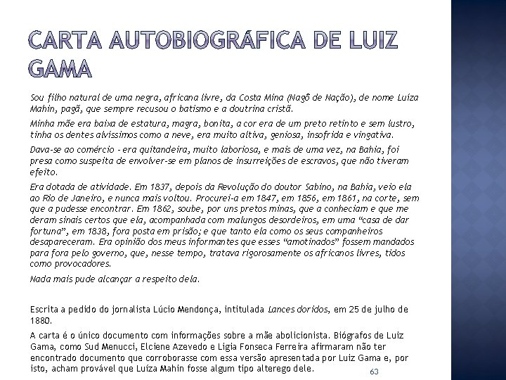 Sou filho natural de uma negra, africana livre, da Costa Mina (Nagô de Nação),