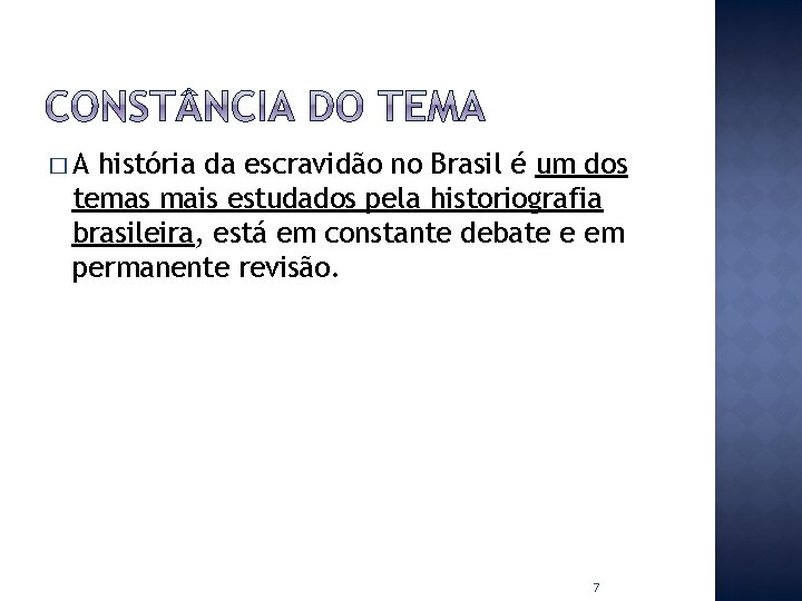 �A história da escravidão no Brasil é um dos temas mais estudados pela historiografia