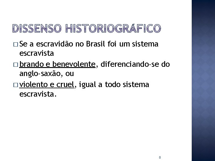 � Se a escravidão no Brasil foi um sistema escravista � brando e benevolente,