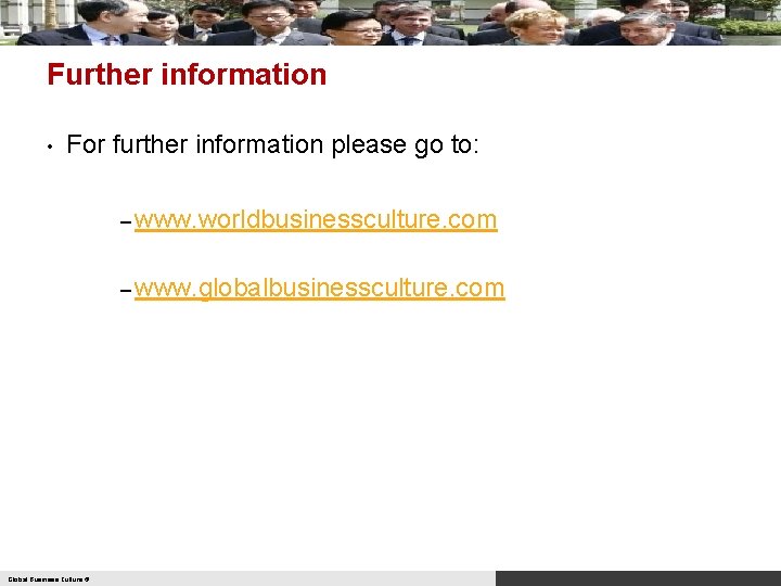 Further information • For further information please go to: – www. worldbusinessculture. com –