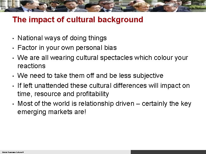 The impact of cultural background • • • National ways of doing things Factor