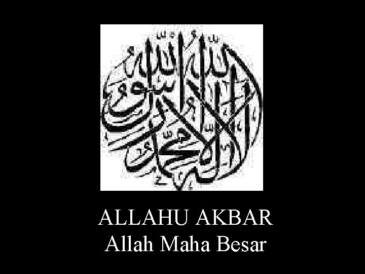 ALLAHU AKBAR Allah Maha Besar 