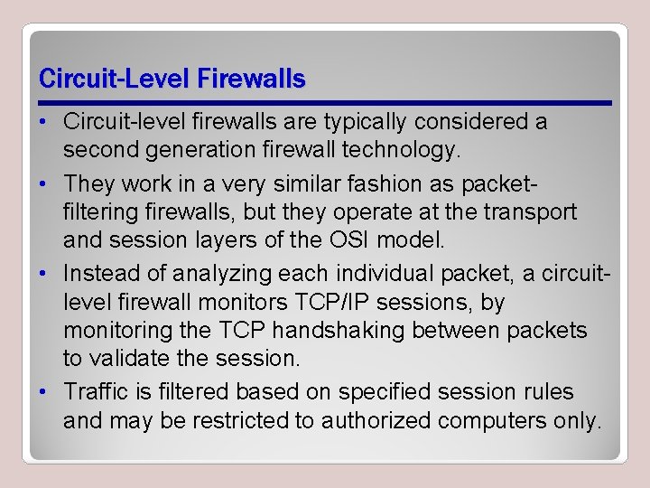 Circuit-Level Firewalls • Circuit-level firewalls are typically considered a second generation firewall technology. •