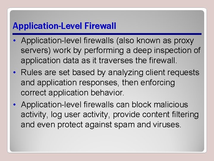 Application-Level Firewall • Application-level firewalls (also known as proxy servers) work by performing a