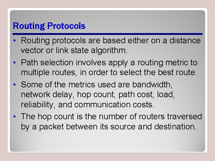 Routing Protocols • Routing protocols are based either on a distance vector or link
