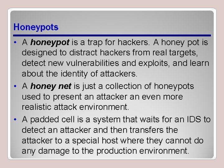 Honeypots • A honeypot is a trap for hackers. A honey pot is designed