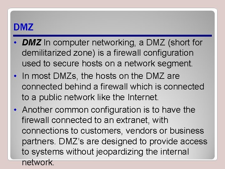 DMZ • DMZ In computer networking, a DMZ (short for demilitarized zone) is a