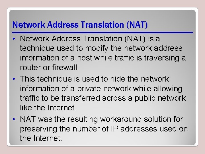 Network Address Translation (NAT) • Network Address Translation (NAT) is a technique used to