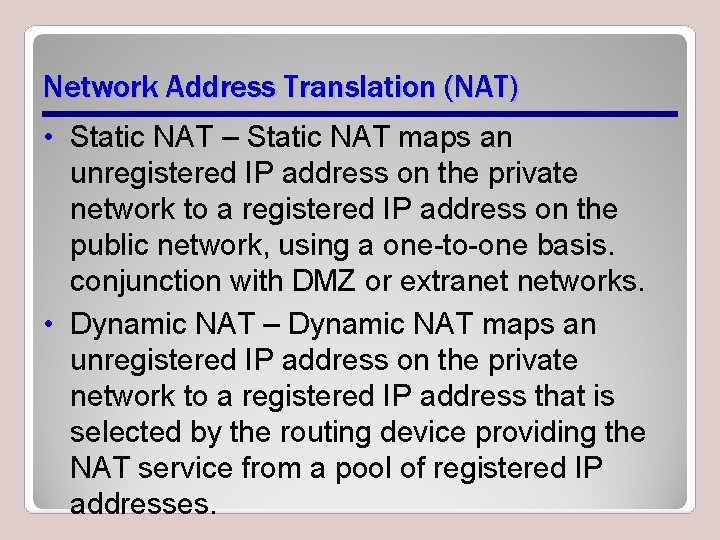 Network Address Translation (NAT) • Static NAT – Static NAT maps an unregistered IP