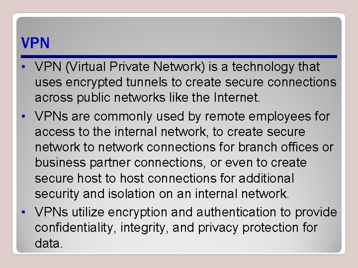 VPN • VPN (Virtual Private Network) is a technology that uses encrypted tunnels to