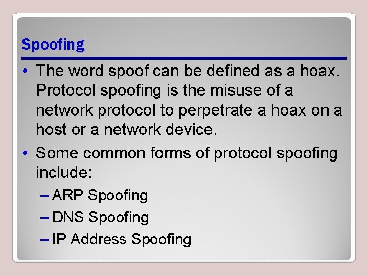 Spoofing • The word spoof can be defined as a hoax. Protocol spoofing is