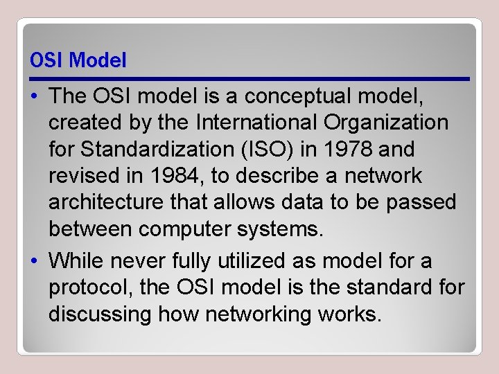 OSI Model • The OSI model is a conceptual model, created by the International