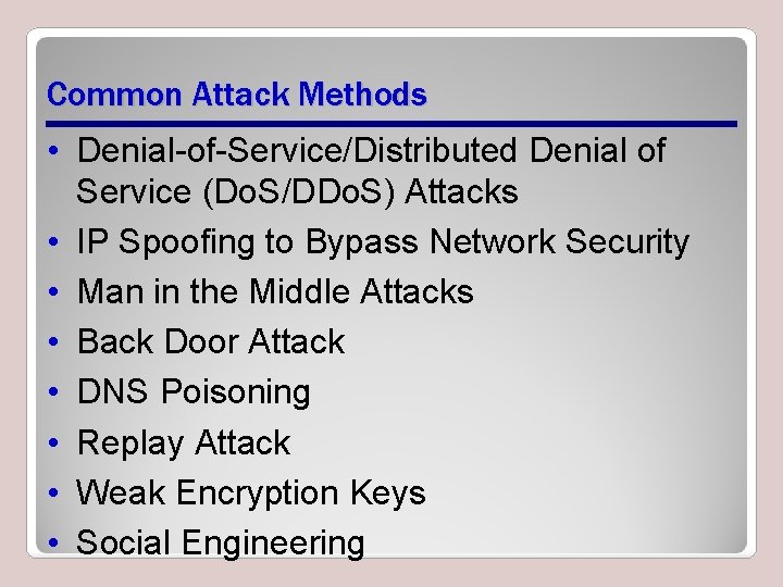 Common Attack Methods • Denial-of-Service/Distributed Denial of Service (Do. S/DDo. S) Attacks • IP
