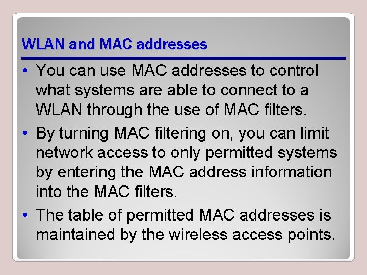 WLAN and MAC addresses • You can use MAC addresses to control what systems