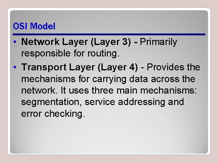 OSI Model • Network Layer (Layer 3) - Primarily responsible for routing. • Transport