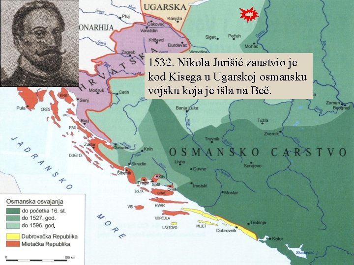 1532. Nikola Jurišić zaustvio je kod Kisega u Ugarskoj osmansku vojsku koja je išla