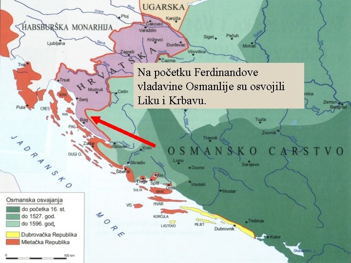 Na početku Ferdinandove vladavine Osmanlije su osvojili Liku i Krbavu. . 