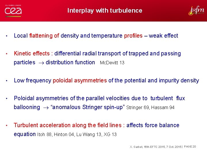 Interplay with turbulence • Local flattening of density and temperature profiles – weak effect