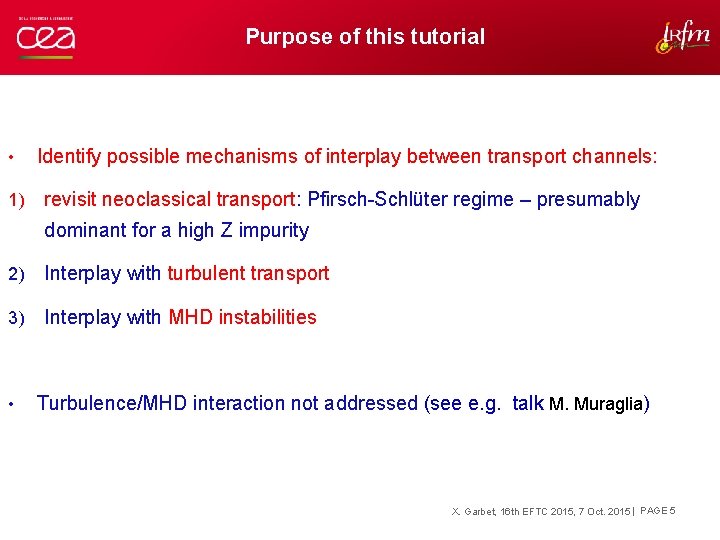 Purpose of this tutorial • Identify possible mechanisms of interplay between transport channels: 1)