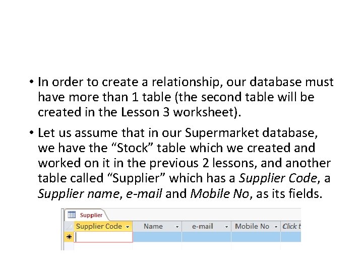  • In order to create a relationship, our database must have more than