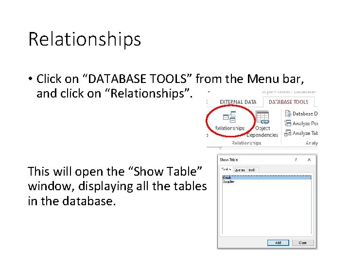 Relationships • Click on “DATABASE TOOLS” from the Menu bar, and click on “Relationships”.