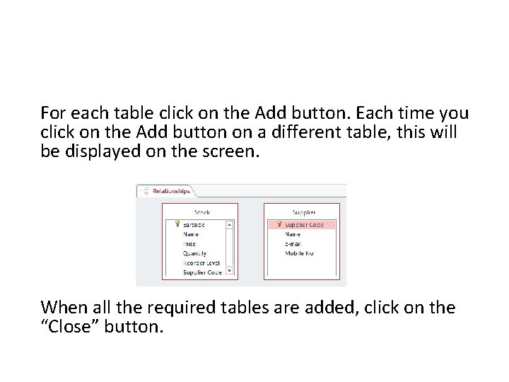 For each table click on the Add button. Each time you click on the