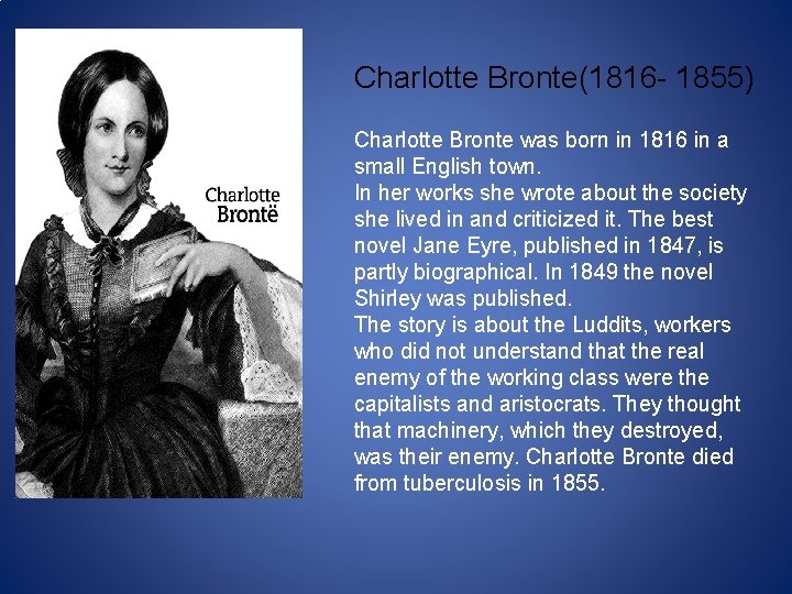 Charlotte Bronte(1816 - 1855) Charlotte Bronte was born in 1816 in a small English Charlotte Bronte(1816 - 1855) Charlotte Bronte was born in 1816 in a small English
