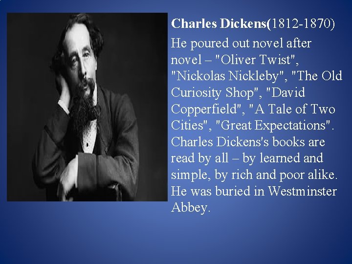 Charles Dickens(1812 -1870) He poured out novel after novel – "Oliver Twist", "Nickolas Nickleby", Charles Dickens(1812 -1870) He poured out novel after novel – "Oliver Twist", "Nickolas Nickleby",