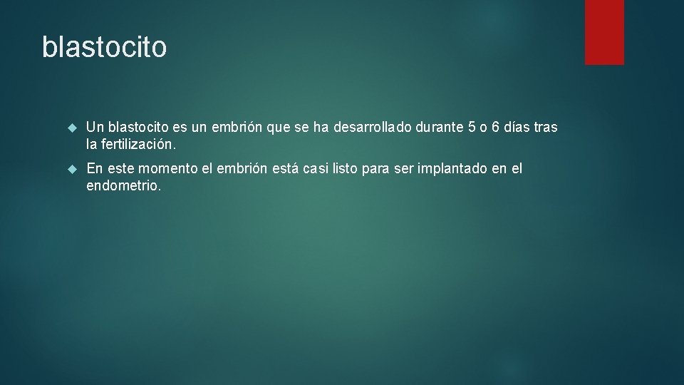 blastocito Un blastocito es un embrión que se ha desarrollado durante 5 o 6