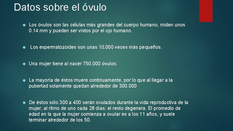 Datos sobre el óvulo Los óvulos son las células más grandes del cuerpo humano,