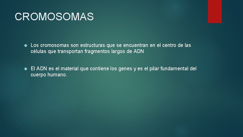 CROMOSOMAS Los cromosomas son estructuras que se encuentran en el centro de las células