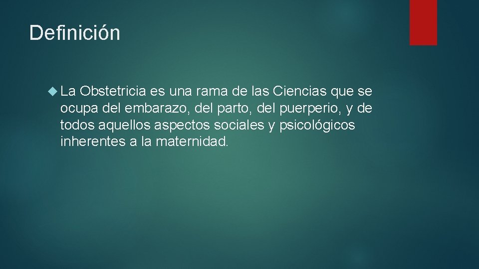 Definición La Obstetricia es una rama de las Ciencias que se ocupa del embarazo,