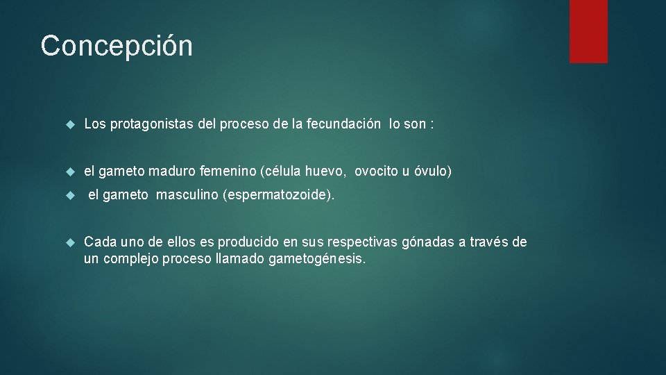 Concepción Los protagonistas del proceso de la fecundación lo son : el gameto maduro