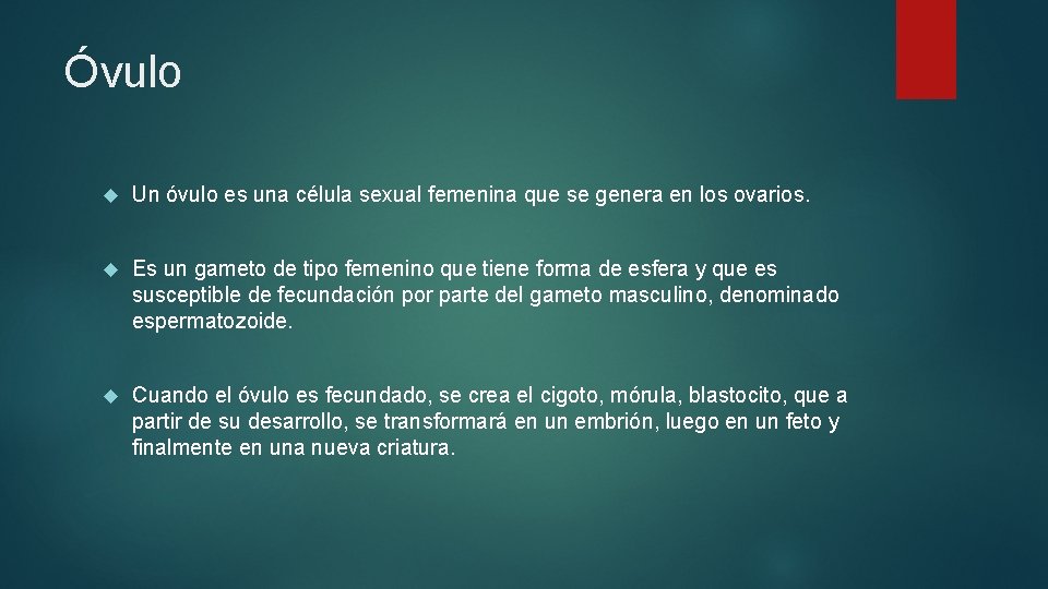 Óvulo Un óvulo es una célula sexual femenina que se genera en los ovarios.