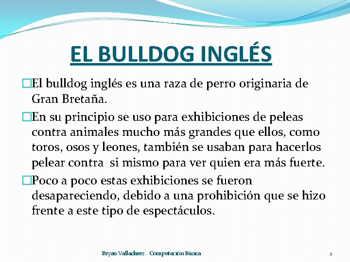 EL BULLDOG INGLÉS �El bulldog inglés es una raza de perro originaria de Gran