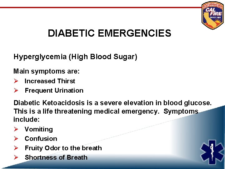 DIABETIC EMERGENCIES Hyperglycemia (High Blood Sugar) Main symptoms are: Ø Increased Thirst Ø Frequent