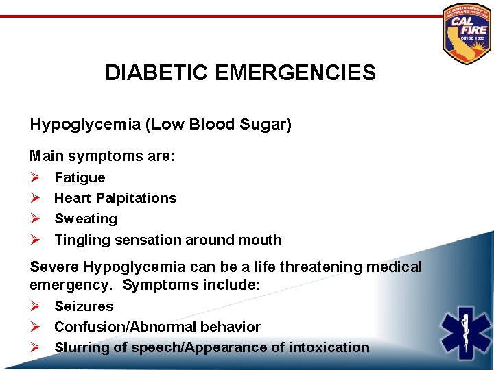 DIABETIC EMERGENCIES Hypoglycemia (Low Blood Sugar) Main symptoms are: Ø Fatigue Ø Heart Palpitations