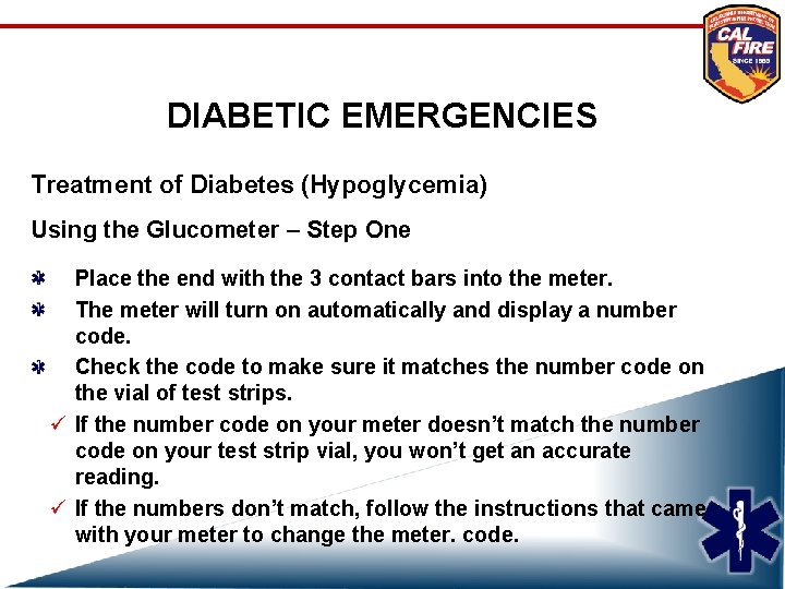 DIABETIC EMERGENCIES Treatment of Diabetes (Hypoglycemia) Using the Glucometer – Step One Place the