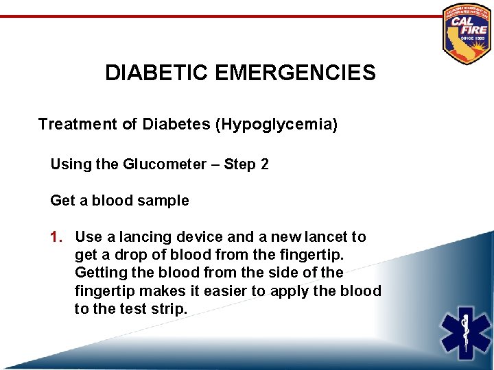 DIABETIC EMERGENCIES Treatment of Diabetes (Hypoglycemia) Using the Glucometer – Step 2 Get a