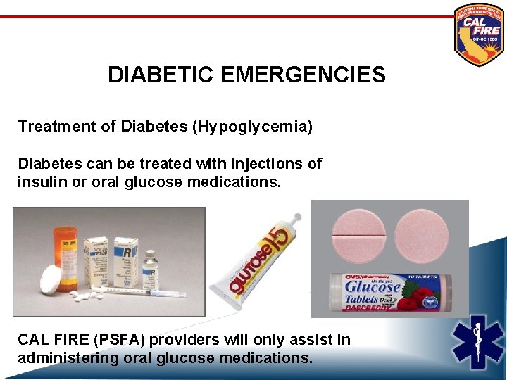 DIABETIC EMERGENCIES Treatment of Diabetes (Hypoglycemia) Diabetes can be treated with injections of insulin