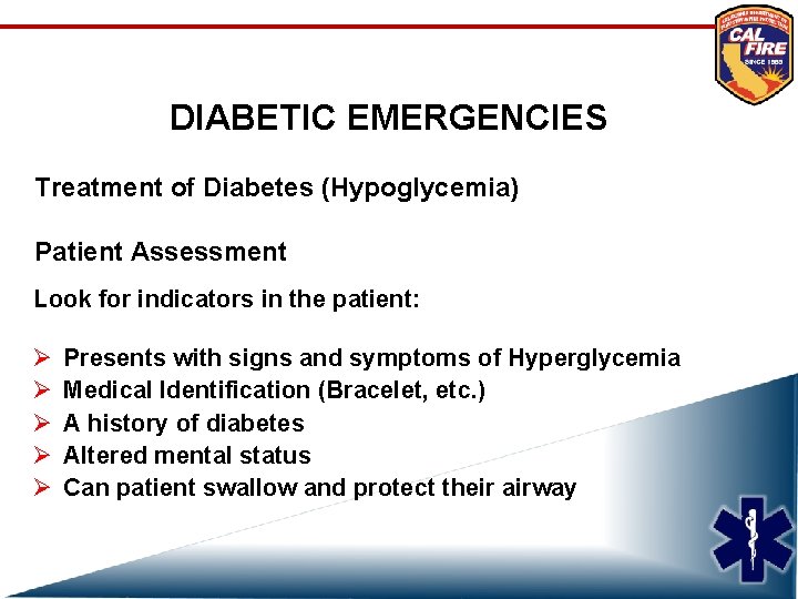 DIABETIC EMERGENCIES Treatment of Diabetes (Hypoglycemia) Patient Assessment Look for indicators in the patient: