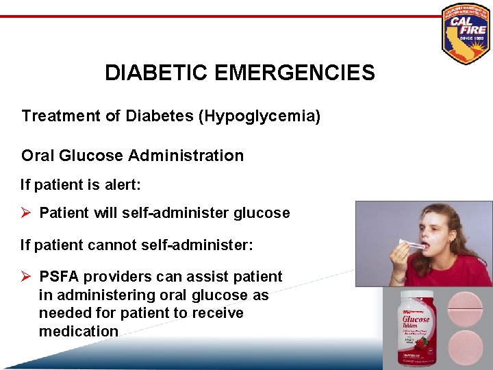 DIABETIC EMERGENCIES Treatment of Diabetes (Hypoglycemia) Oral Glucose Administration If patient is alert: Ø
