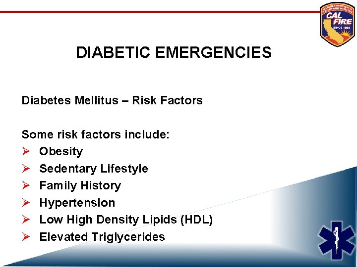 DIABETIC EMERGENCIES Diabetes Mellitus – Risk Factors Some risk factors include: Ø Obesity Ø